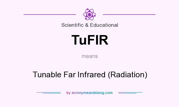 What does TuFIR mean? It stands for Tunable Far Infrared (Radiation)