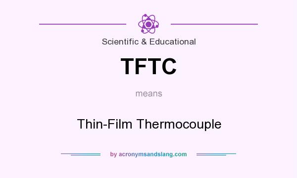 What does TFTC mean? It stands for Thin-Film Thermocouple