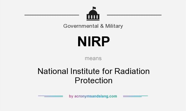 What does NIRP mean? It stands for National Institute for Radiation Protection