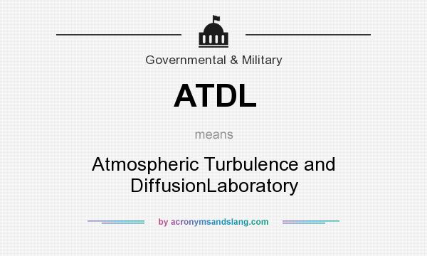 What does ATDL mean? It stands for Atmospheric Turbulence and DiffusionLaboratory