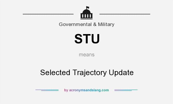 What does STU mean? It stands for Selected Trajectory Update