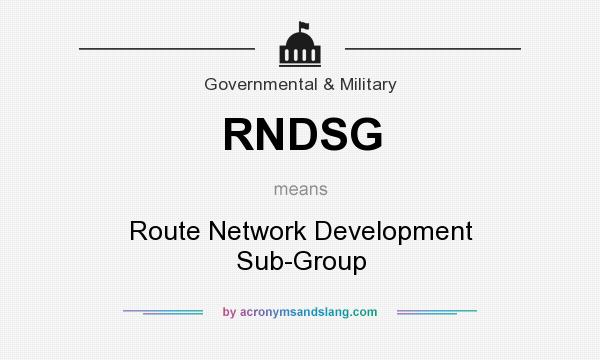 What does RNDSG mean? It stands for Route Network Development Sub-Group