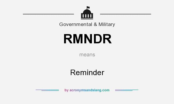What does RMNDR mean? It stands for Reminder
