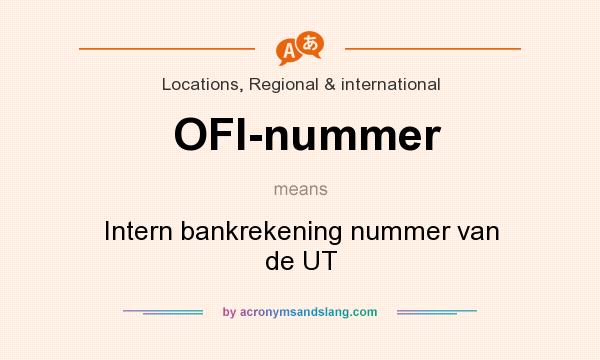 What does OFI-nummer mean? It stands for Intern bankrekening nummer van de UT