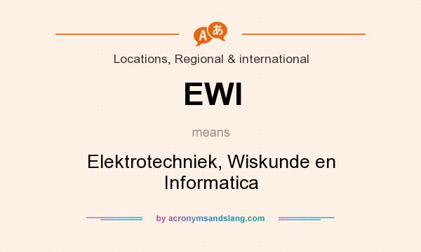 What does EWI mean? It stands for Elektrotechniek, Wiskunde en Informatica
