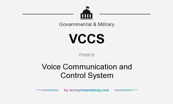 What does VCCS mean? It stands for Voice Communication and Control System