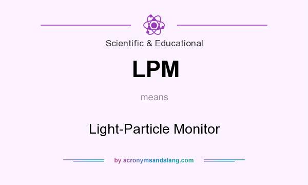 What does LPM mean? It stands for Light-Particle Monitor