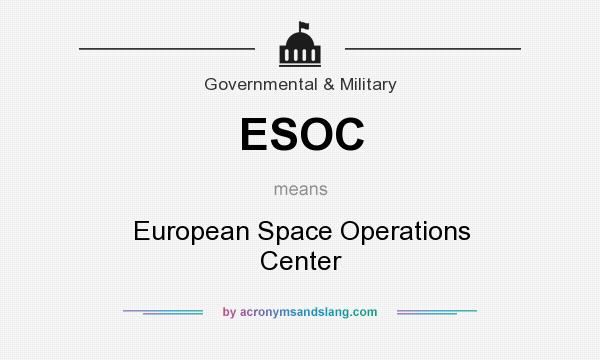 What does ESOC mean? It stands for European Space Operations Center
