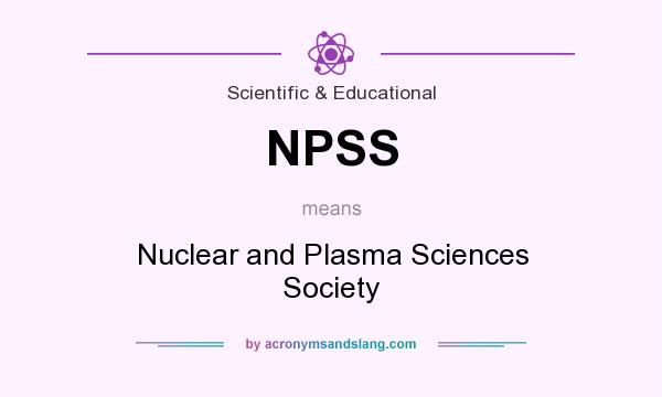 What does NPSS mean? It stands for Nuclear and Plasma Sciences Society