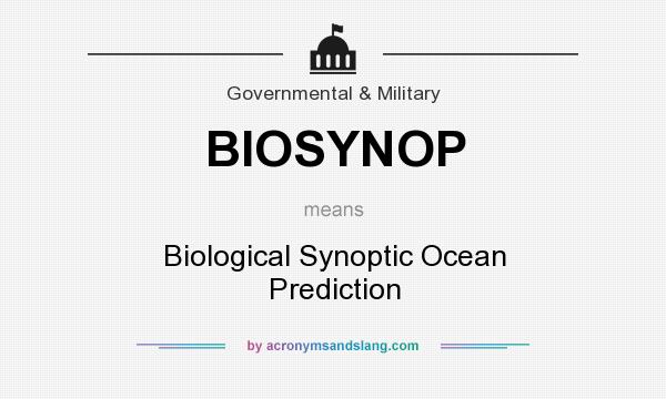 What does BIOSYNOP mean? It stands for Biological Synoptic Ocean Prediction