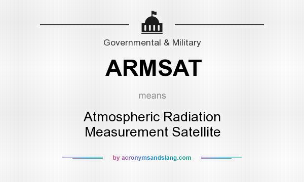 What does ARMSAT mean? It stands for Atmospheric Radiation Measurement Satellite