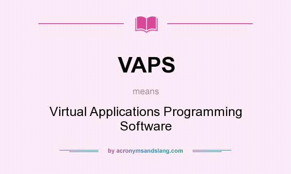 What does VAPS mean? It stands for Virtual Applications Programming Software