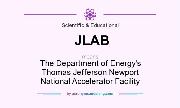 What does JLAB mean? It stands for The Department of Energy`s Thomas Jefferson Newport National Accelerator Facility