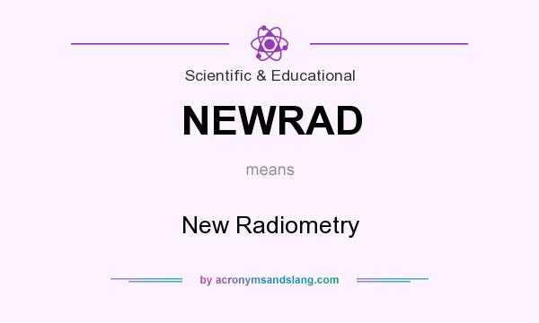 What does NEWRAD mean? It stands for New Radiometry