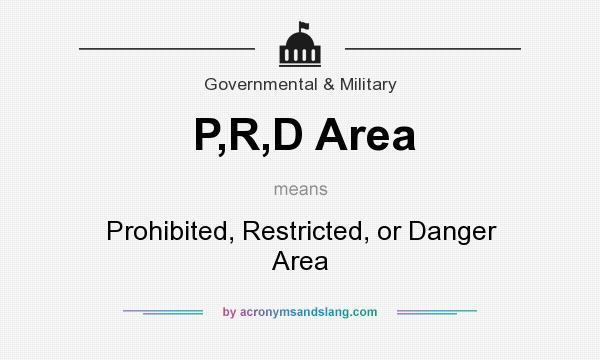 What does P,R,D Area mean? It stands for Prohibited, Restricted, or Danger Area