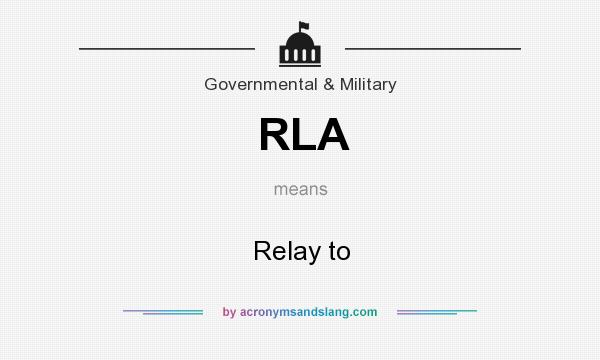 What does RLA mean? It stands for Relay to