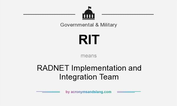 What does RIT mean? It stands for RADNET Implementation and Integration Team