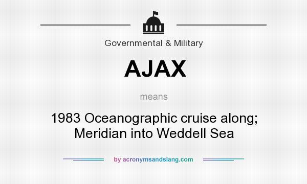 What does AJAX mean? It stands for 1983 Oceanographic cruise along; Meridian into Weddell Sea