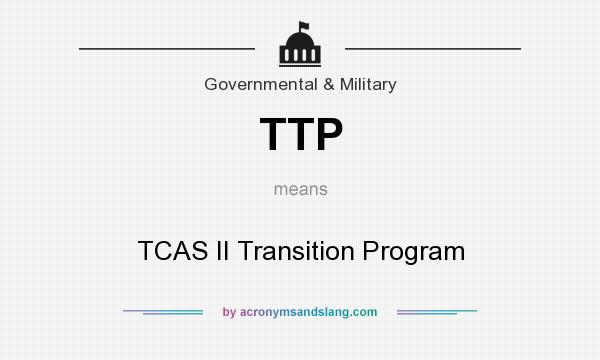 What does TTP mean? It stands for TCAS II Transition Program