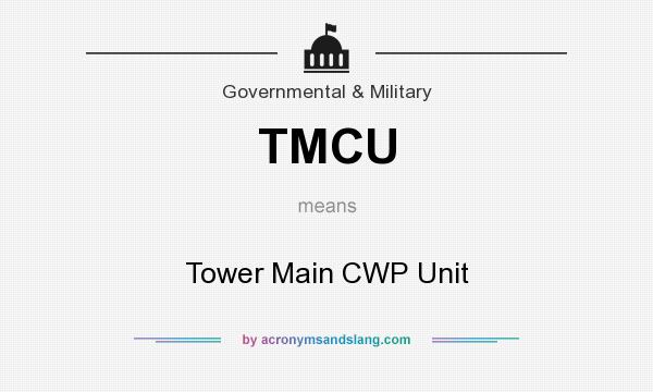 What does TMCU mean? It stands for Tower Main CWP Unit