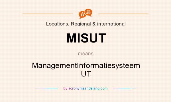 What does MISUT mean? It stands for ManagementInformatiesysteem UT