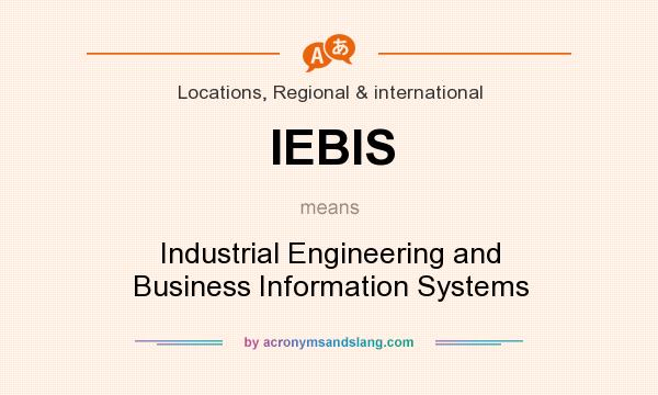 What does IEBIS mean? It stands for Industrial Engineering and Business Information Systems