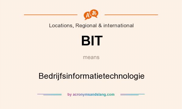 What does BIT mean? It stands for Bedrijfsinformatietechnologie