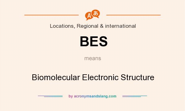 What does BES mean? It stands for Biomolecular Electronic Structure
