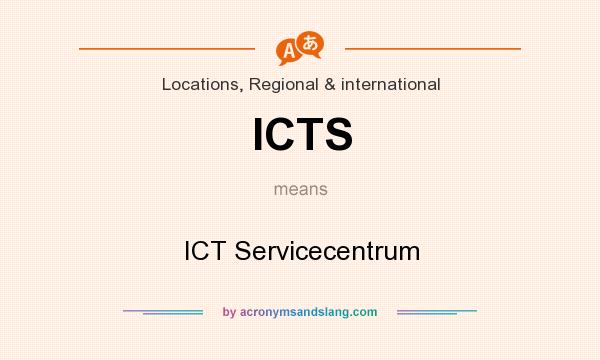 What does ICTS mean? It stands for ICT Servicecentrum