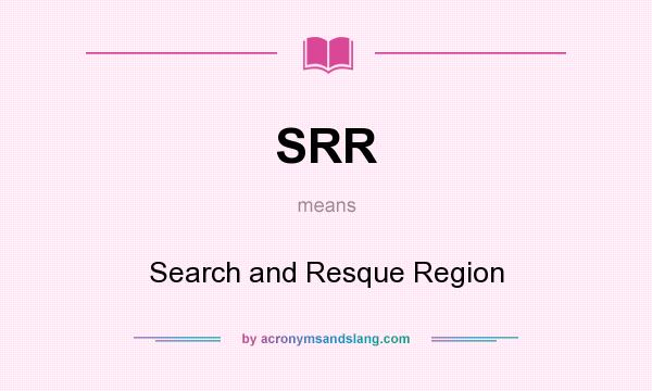 What does SRR mean? It stands for Search and Resque Region