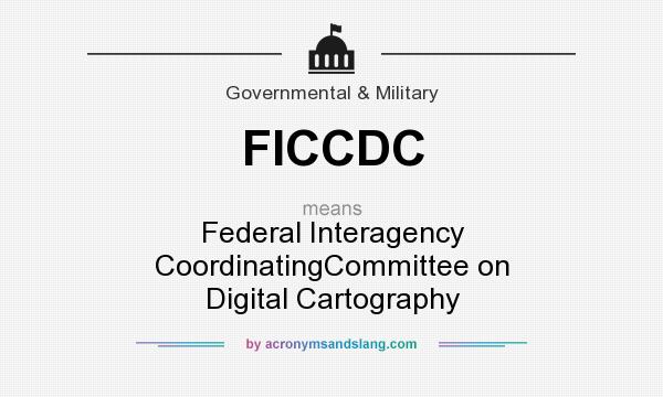 What does FICCDC mean? It stands for Federal Interagency CoordinatingCommittee on Digital Cartography