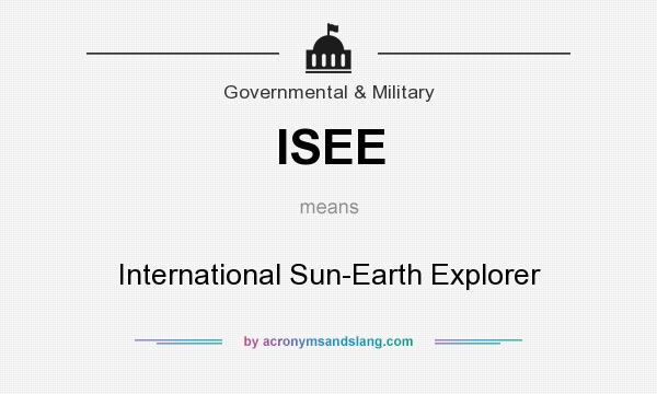 What does ISEE mean? It stands for International Sun-Earth Explorer