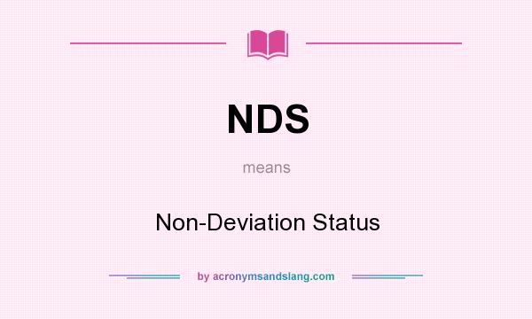 What does NDS mean? It stands for Non-Deviation Status