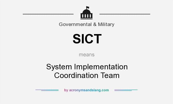 What does SICT mean? It stands for System Implementation Coordination Team