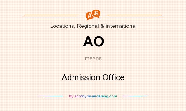 What does AO mean? It stands for Admission Office