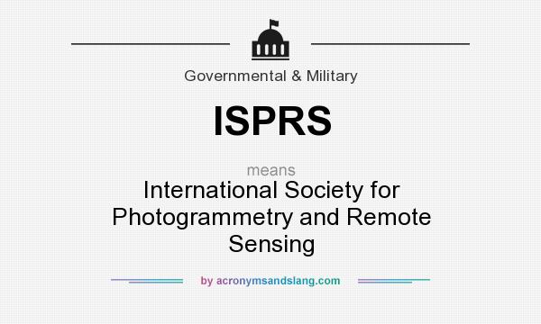 What does ISPRS mean? It stands for International Society for Photogrammetry and Remote Sensing
