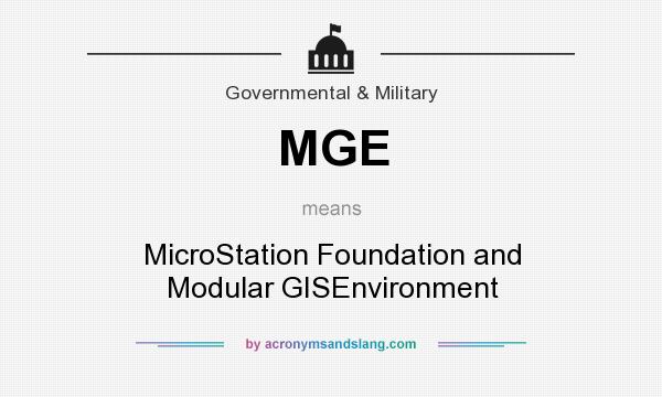 What does MGE mean? It stands for MicroStation Foundation and Modular GISEnvironment