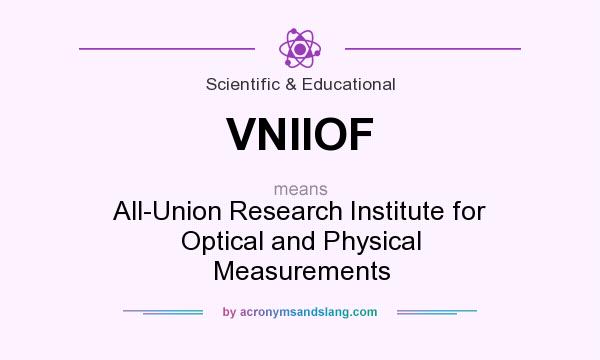 What does VNIIOF mean? It stands for All-Union Research Institute for Optical and Physical Measurements