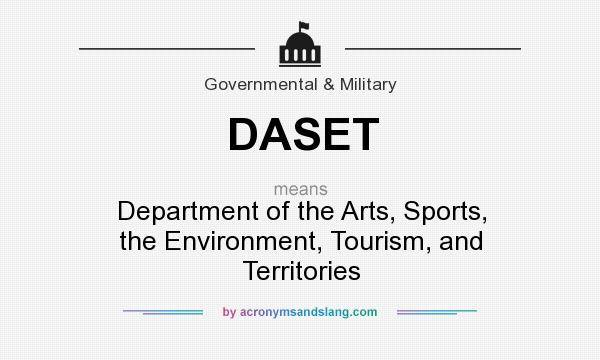 What does DASET mean? It stands for Department of the Arts, Sports, the Environment, Tourism, and Territories