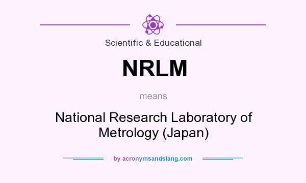 What does NRLM mean? It stands for National Research Laboratory of Metrology (Japan)