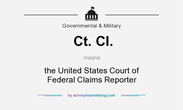 What does Ct. Cl. mean? It stands for the United States Court of Federal Claims Reporter