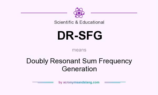 What does DR-SFG mean? It stands for Doubly Resonant Sum Frequency Generation
