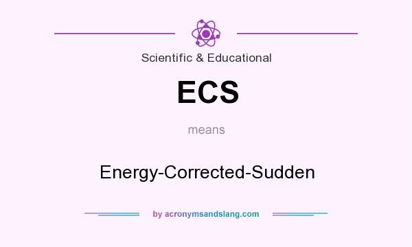 What does ECS mean? It stands for Energy-Corrected-Sudden