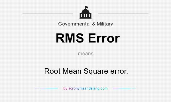 What does RMS Error mean? It stands for Root Mean Square error.