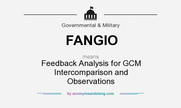 What does FANGIO mean? It stands for Feedback Analysis for GCM Intercomparison and Observations