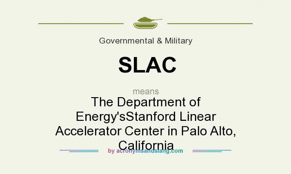 What does SLAC mean? It stands for The Department of Energy`sStanford Linear Accelerator Center in Palo Alto, California