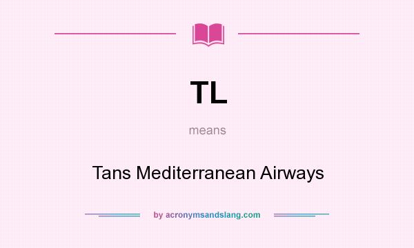 What does TL mean? It stands for Tans Mediterranean Airways