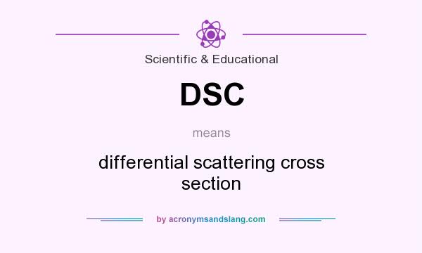 What does DSC mean? It stands for differential scattering cross section