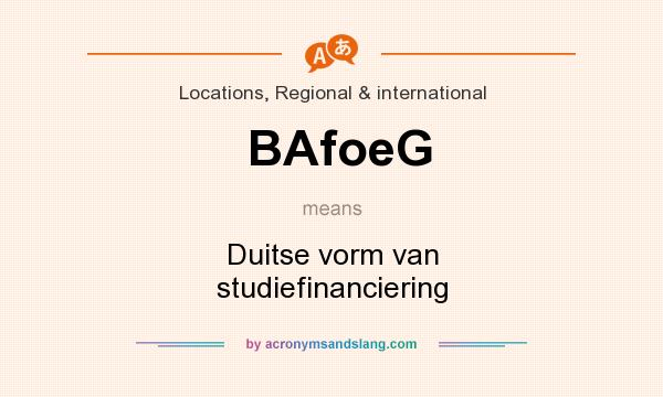 What does BAfoeG mean? It stands for Duitse vorm van studiefinanciering