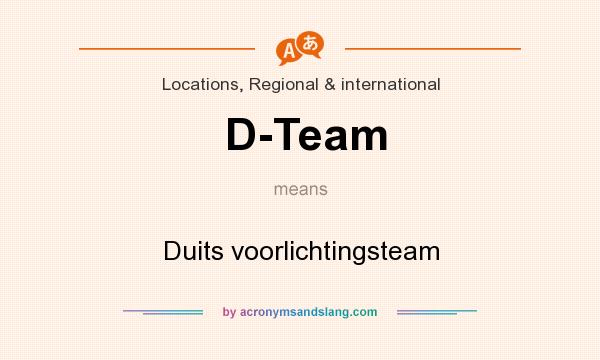 What does D-Team mean? It stands for Duits voorlichtingsteam